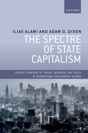 The Spectre of State Capitalism, Adam Dixon & Ilias Alami Book